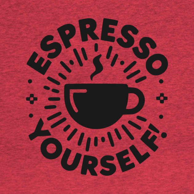 Espresso Yourself! by Frank Ring
