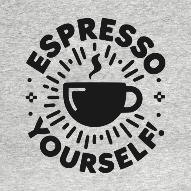 Espresso Yourself! by Frank Ring