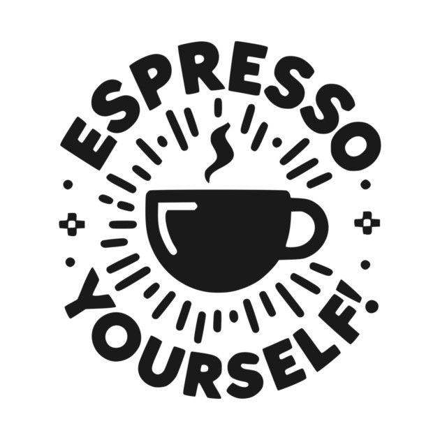 Espresso Yourself! by Frank Ring