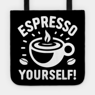 Espresso Yourself! Tote