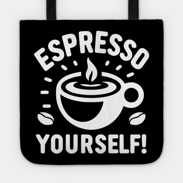 Espresso Yourself! Tote by Frank Ring