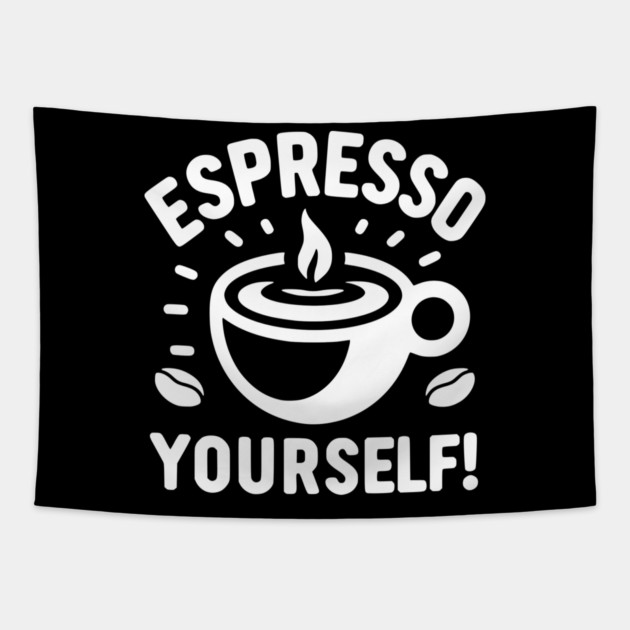 Espresso Yourself! Tapestry by Frank Ring