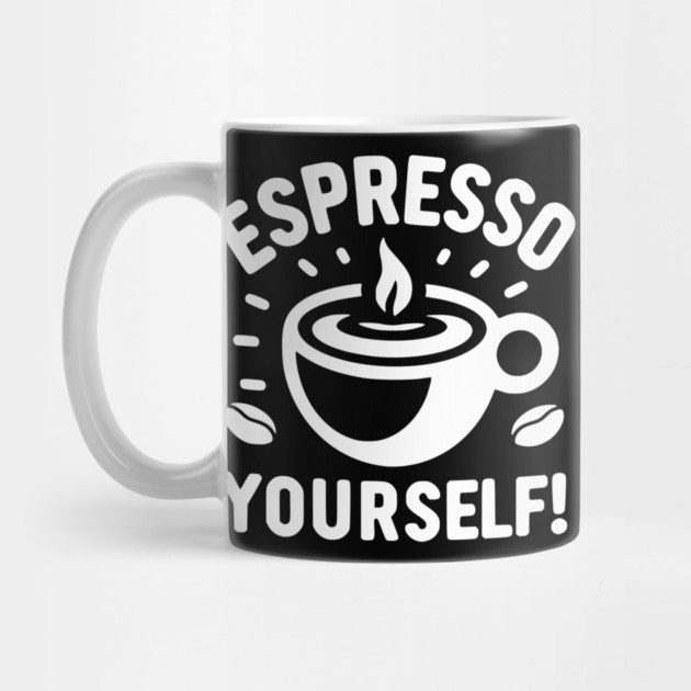 Espresso Yourself! by Frank Ring