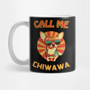 Call Me Chiwawa - Funny Retro Chihuahua Mug