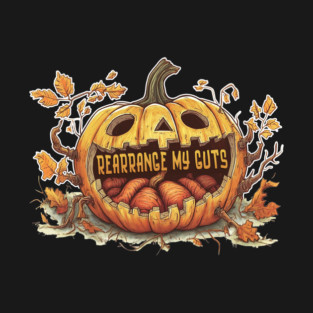 Rearrange my guts pumpkin T-Shirt