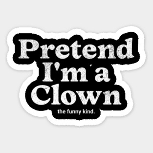 Pretend I'm a Clown Costume Party Funny Halloween Funny Clown Magnet
