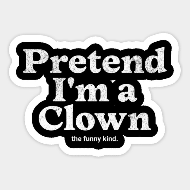 Pretend I'm a Clown Costume Party Funny Halloween Funny Clown Magnet by Yesteeyear