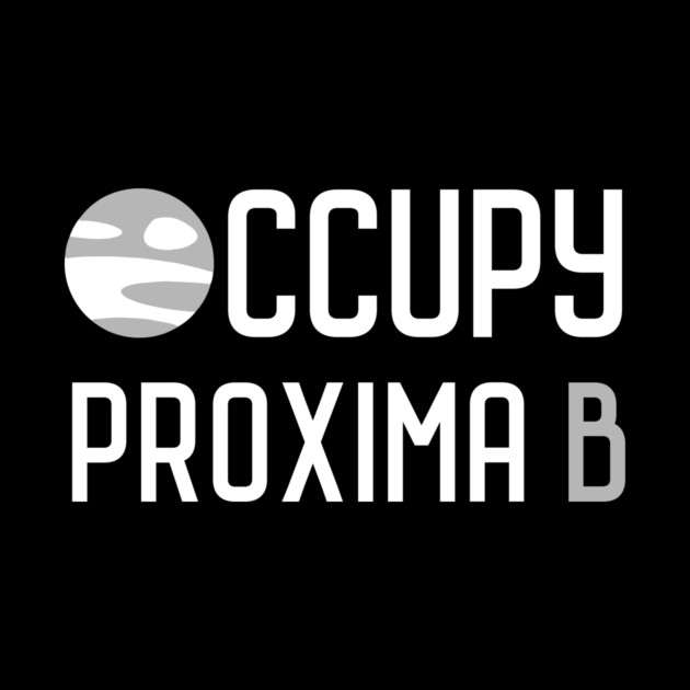 Occupy Proxima B by dumbshirts