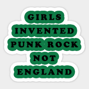 Girls Invented Punk Rock Not England Sticker