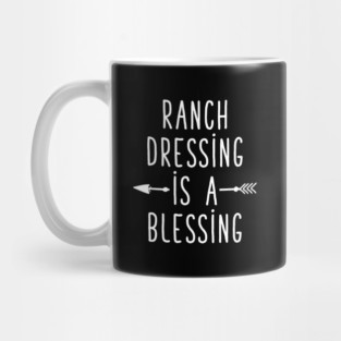 Ranch dressing is a blessing Mug