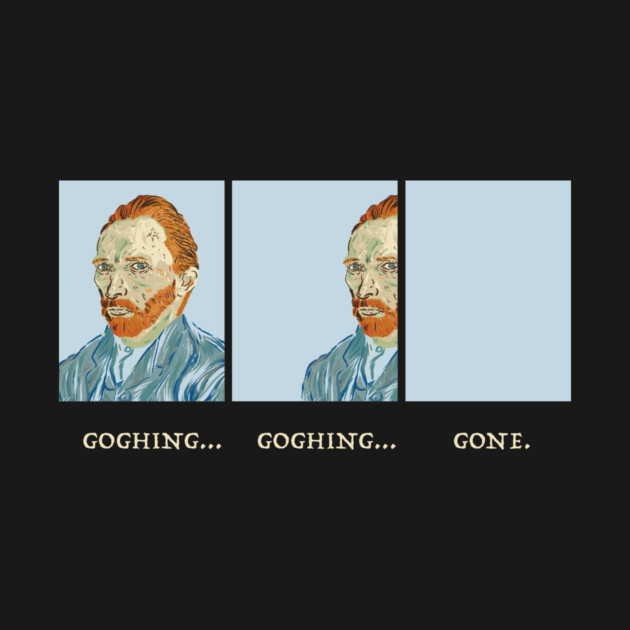 Van Gogh Goghing Gone by dumbshirts