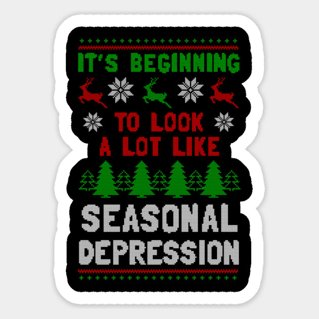 It's Beginning To Look A Lot Like Seasonal Depression Sticker by dumbshirts