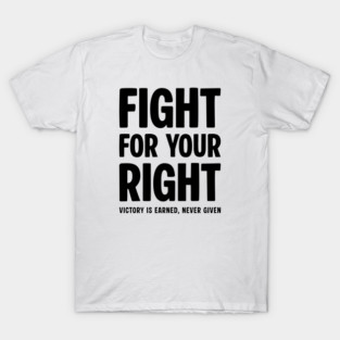FIGHT FOR YOUR RIGHT T-Shirt