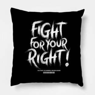 FIGHT FOR YOUR RIGHT Pillow