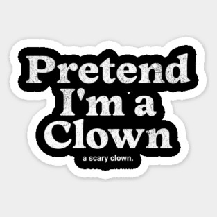 Pretend I'm a Clown Costume Party Funny Halloween Scary Clown Magnet