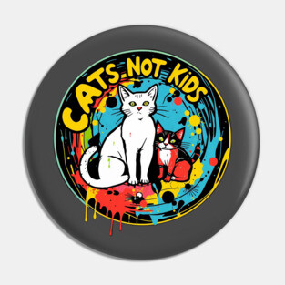 Cats not kids Pin