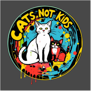 Cats not kids Posters and Art