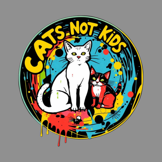 Cats not kids by Pete the Cat Guy