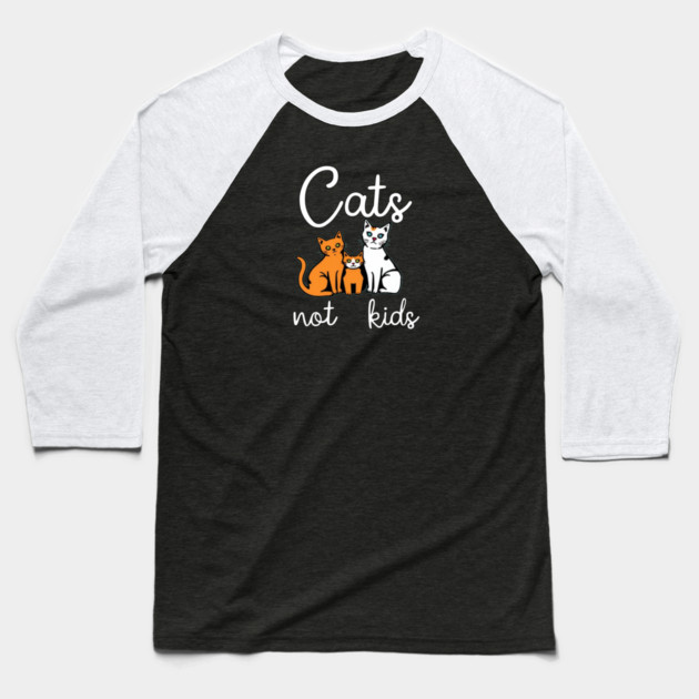 Cats not kids Baseball T-Shirt by Pete the Cat Guy