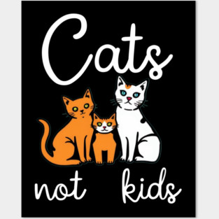 Cats not kids Posters and Art
