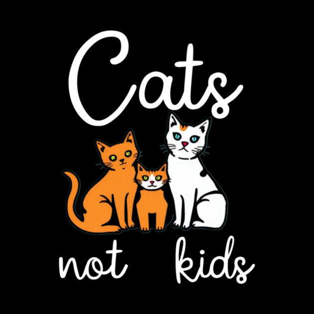Cats not kids by Pete the Cat Guy