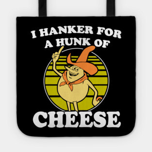 I hanker for a hunk o' cheese - Authentic Distressed Tote