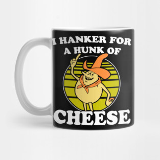I hanker for a hunk o' cheese - Authentic Distressed Mug
