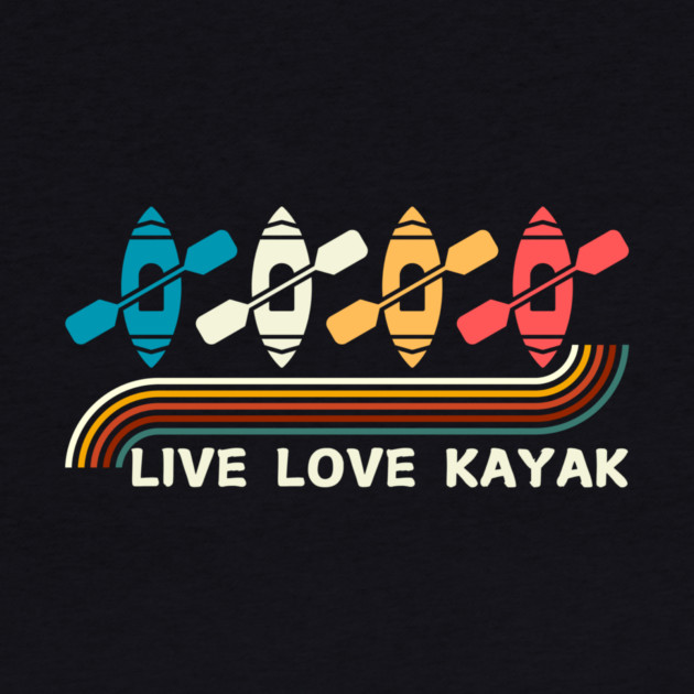 Retro Live Love Kayak Kayaking by The WYLD Tribe