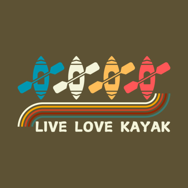 Retro Live Love Kayak Kayaking by The WYLD Tribe