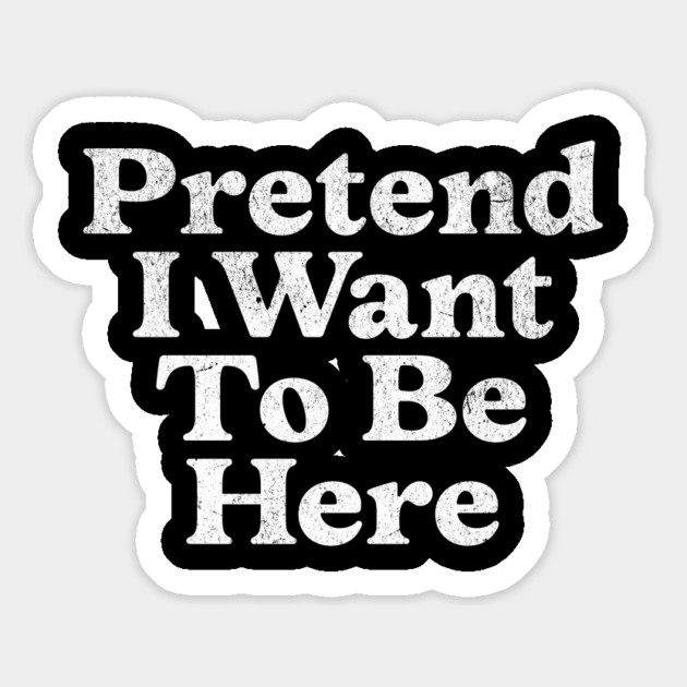 Pretend I Want To Be Here Introvert Anti-Social Halloween Magnet by Yesteeyear