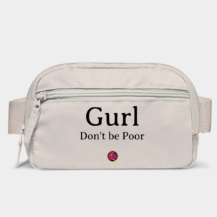 Gurl Don't  be Poor Bag