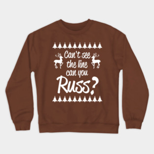 Can't see the line can you Russ? Crewneck Sweatshirt
