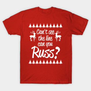 Can't see the line can you Russ? T-Shirt