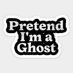 Pretend I'm a Ghost Costume Party Funny Halloween Ghost Sticker