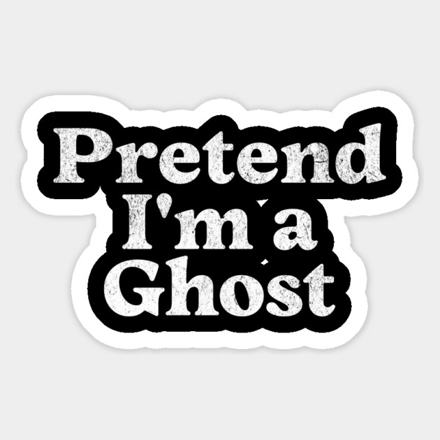 Pretend I'm a Ghost Costume Party Funny Halloween Ghost Magnet by Yesteeyear