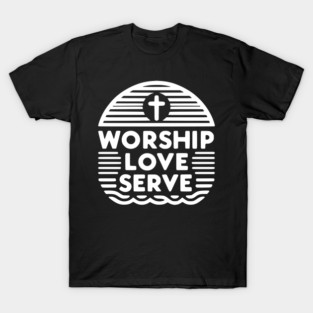 Worship Love Serve T-Shirt