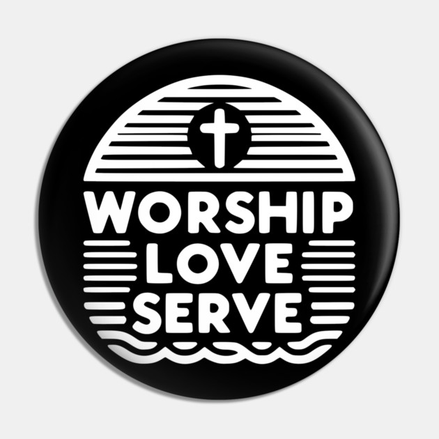 Worship Love Serve Pin by Frank Ring