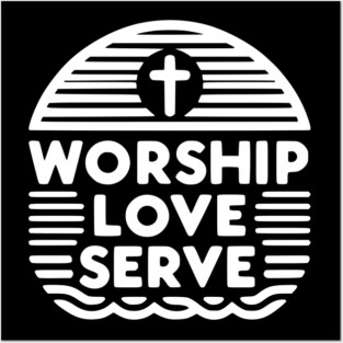Worship Love Serve Posters and Art