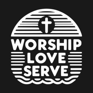 Worship Love Serve T-Shirt