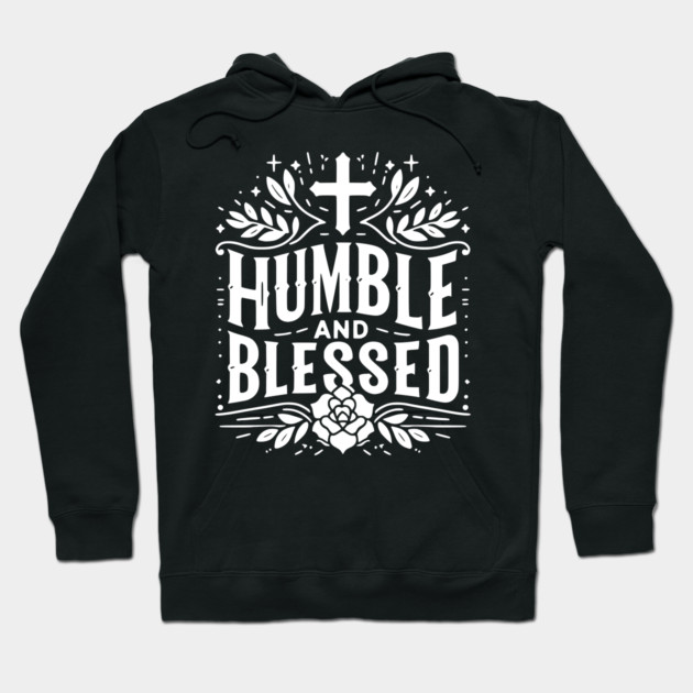Humble and Blessed Hoodie by Frank Ring