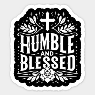 Humble and Blessed Sticker
