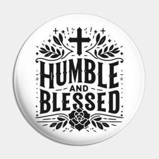 Humble and Blessed Pin