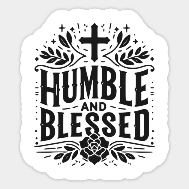 Humble and Blessed Sticker by Frank Ring