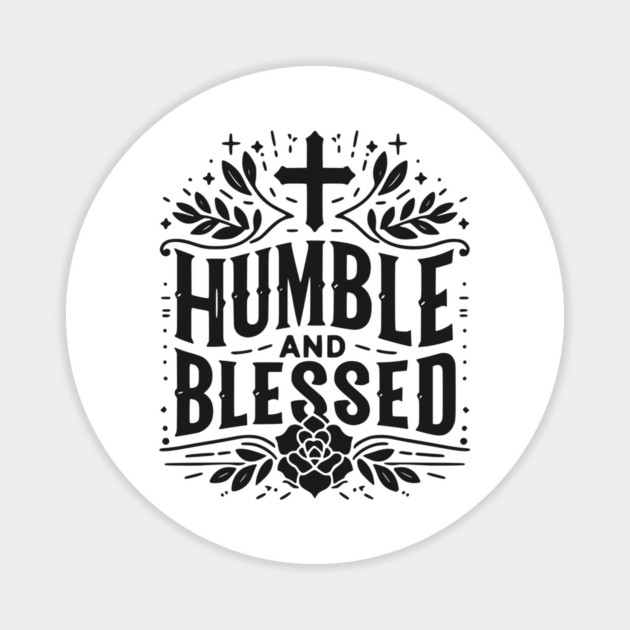 Humble and Blessed Magnet by Frank Ring