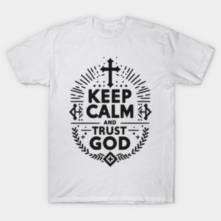 Keep Calm and Trust God T-Shirt