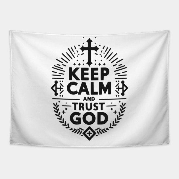 Keep Calm and Trust God Tapestry by Frank Ring