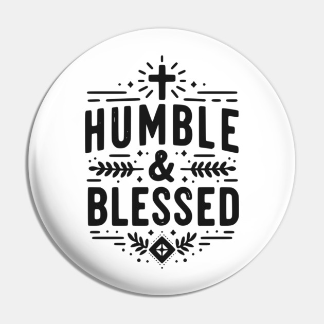 Humble and Blessed Pin by Frank Ring