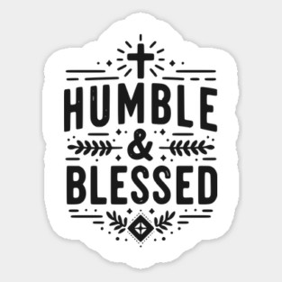 Humble and Blessed Sticker