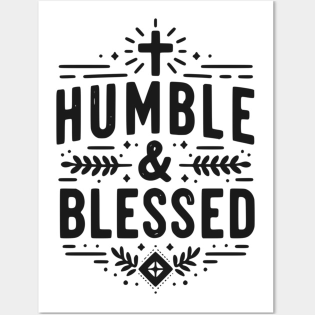 Humble and Blessed Wall Art by Frank Ring