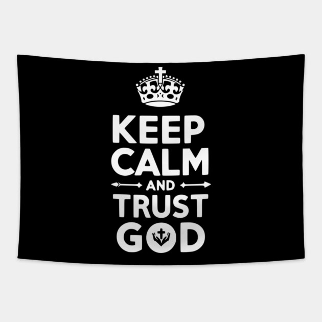 Keep Calm and Trust God Tapestry by Frank Ring